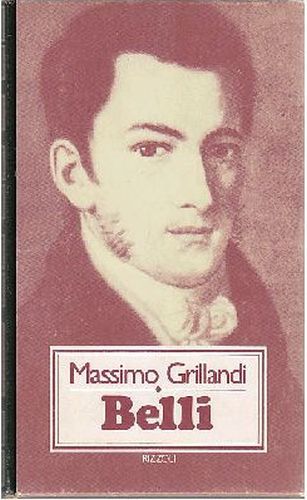BELLI di Massimo Grillandi 1979 Rizzoli Giuseppe Gioacchino libro biografia