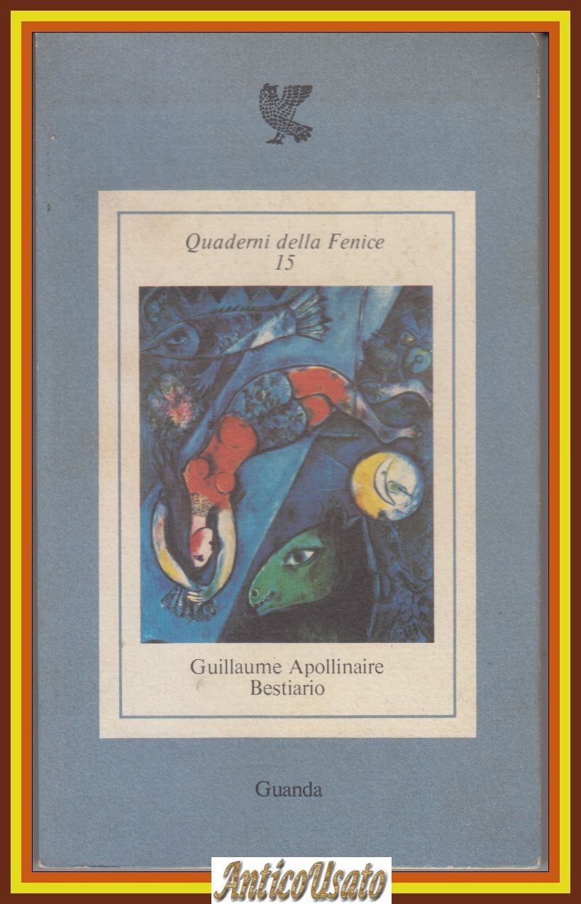 BESTIARIO di Guillaume Apollinaire 1983 Guanda quaderni della Fenice Libro