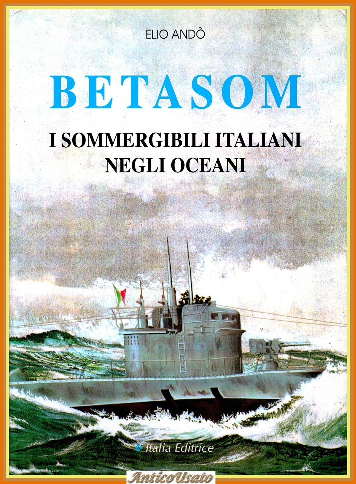 BETASOM I SOMMERGIBILI ITALIANI NEGLI OCEANI di Elio Andò 1997 …