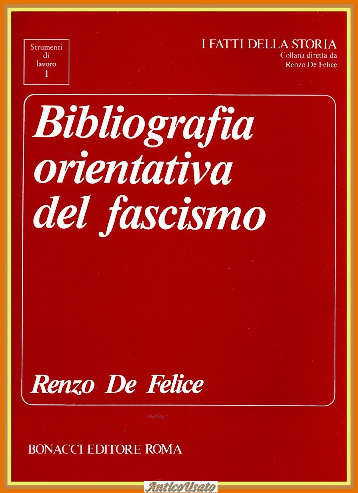 BIBLIOGRAFIA ORIENTATIVA DEL FASCISMO di Renzo De Felice 1991 Bonacci …