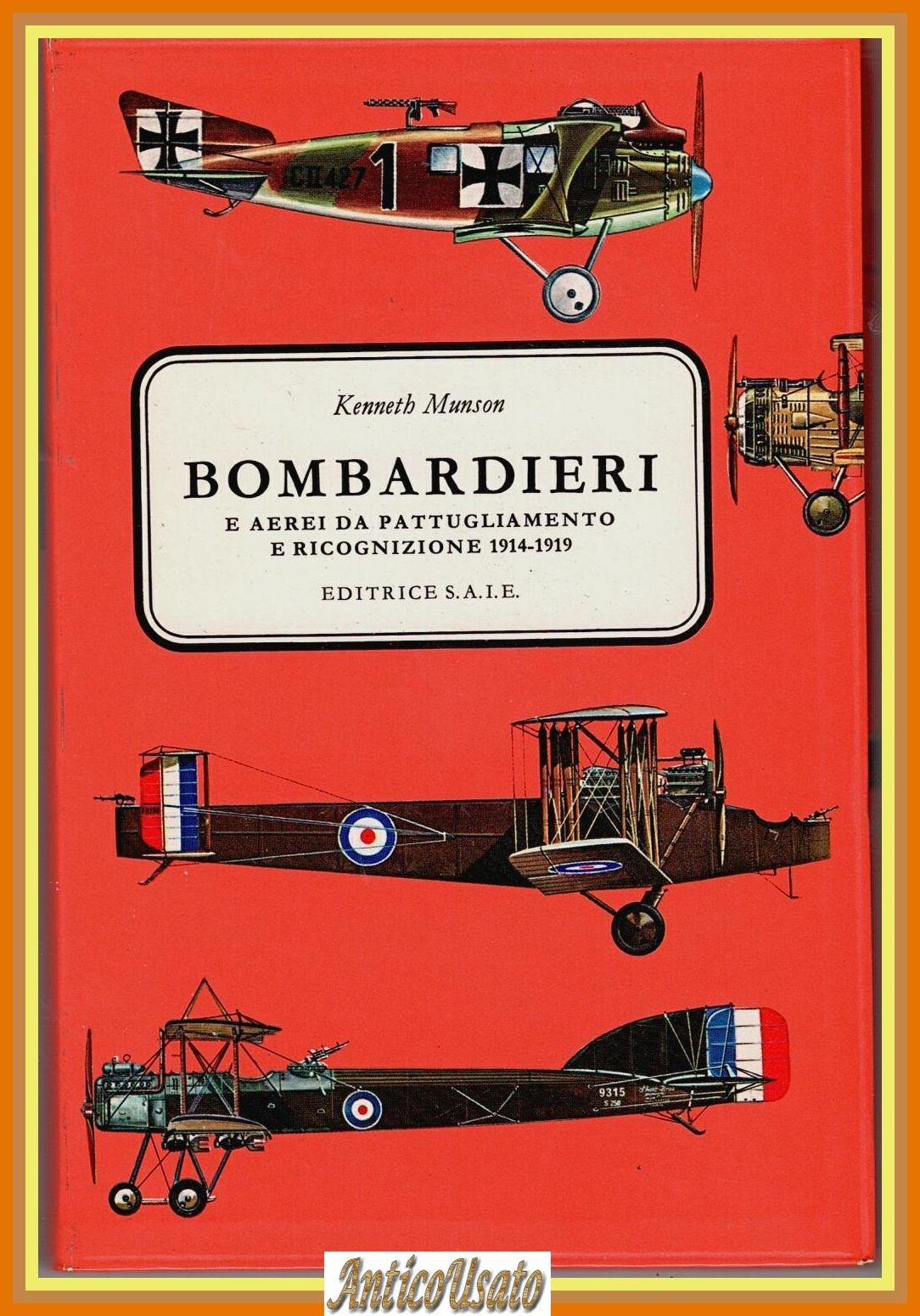 BOMBARDIERI AEREI PATTUGLIAMENTO RICOGNIZIONE 1914 1919 di Kenneth Munson Libro