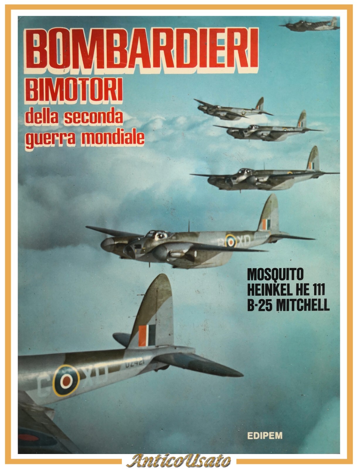 BOMBARDIERI BIMOTORI DELLA SECONDA GUERRA MONDIALE 1982 Edipem libro mosquito