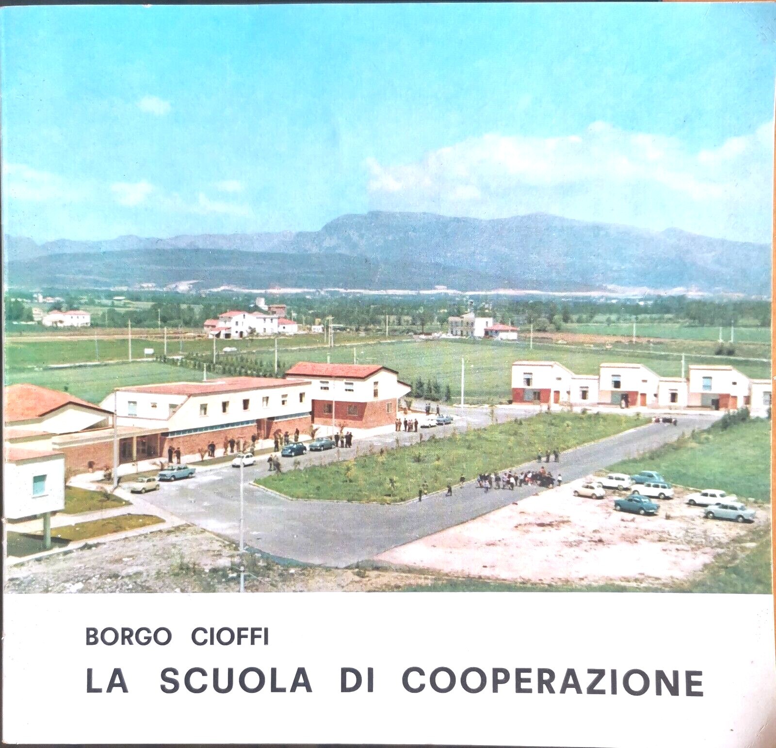 BORGO CIOFFI LA SCUOLA DI COOPERAZIONE a cura di Benvenuto …