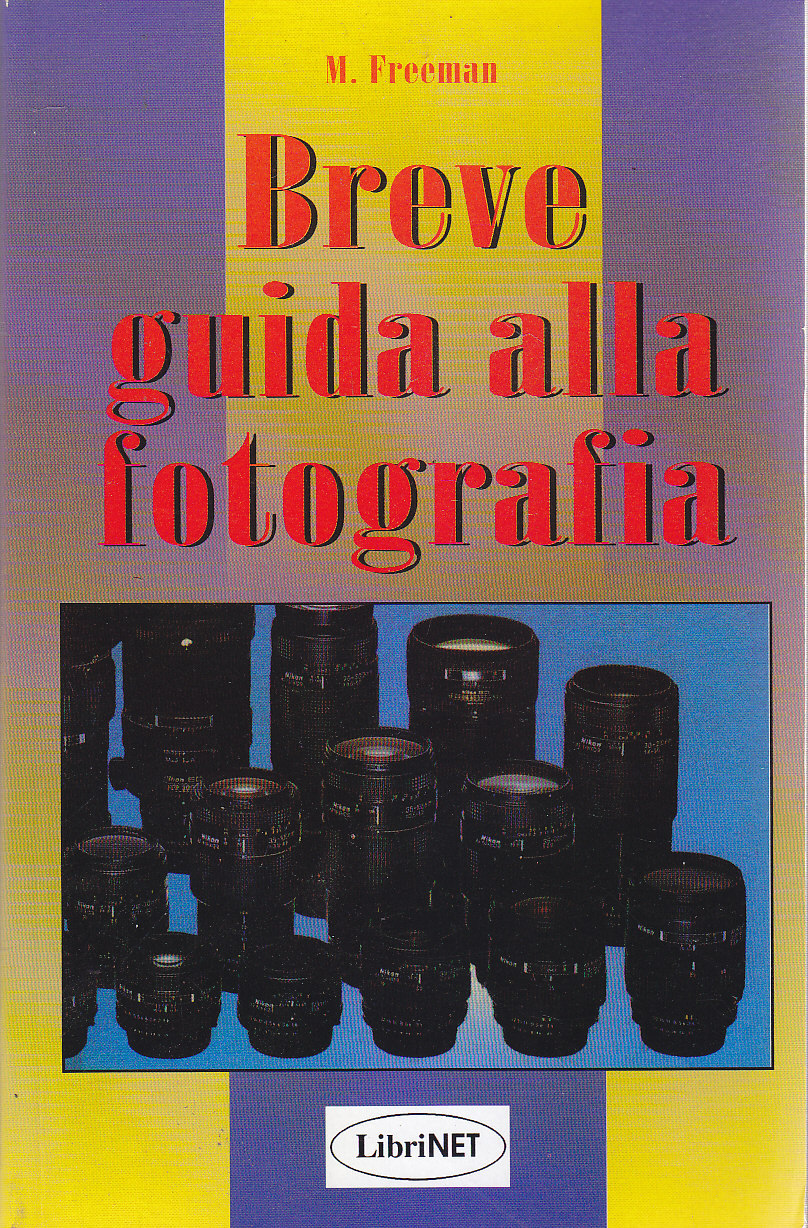 BREVE GUIDA ALLA FOTOGRAFIA di M Freeman 1997 Librinet Editore …