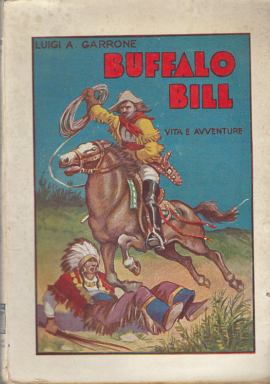 BUFFALO BILL eroe del far west Vita di Luigi Garrone …