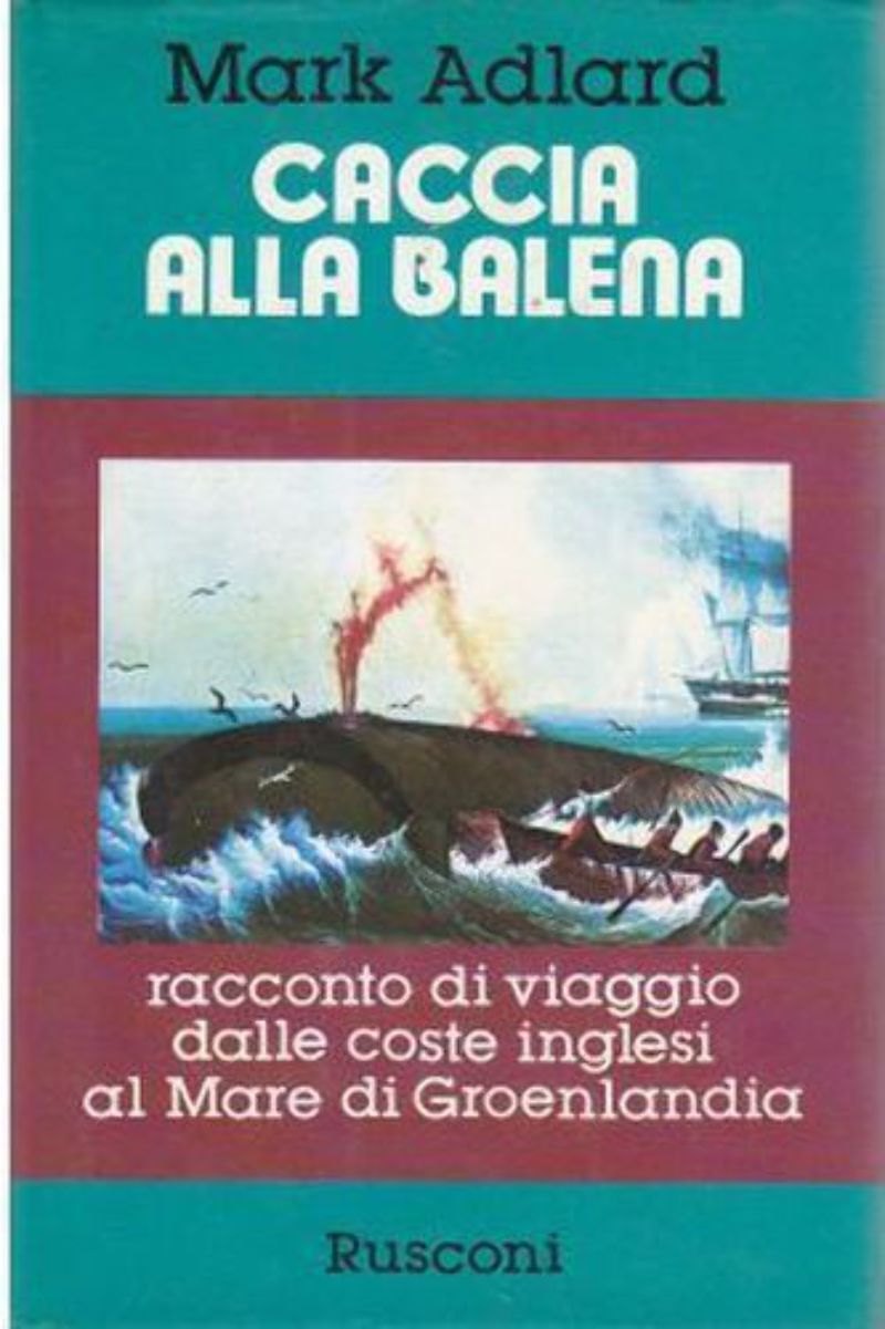 Caccia alla Balena di Mark Adlard 1981 Libro Racconto viaggio …