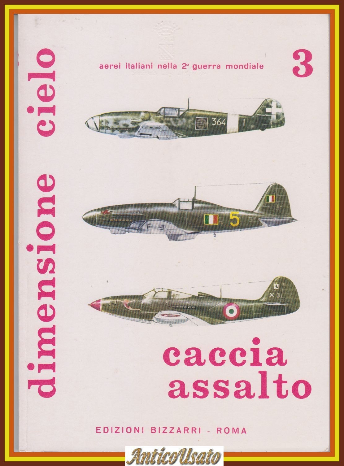 CACCIA ASSALTO 3 1972 Edizioni Bizzarri Dimensione Cielo Libro aerei …