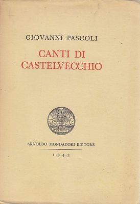 CANTI DI CASTELVECCHIO di Giovanni Pascoli – Mondadori 1943 libro …