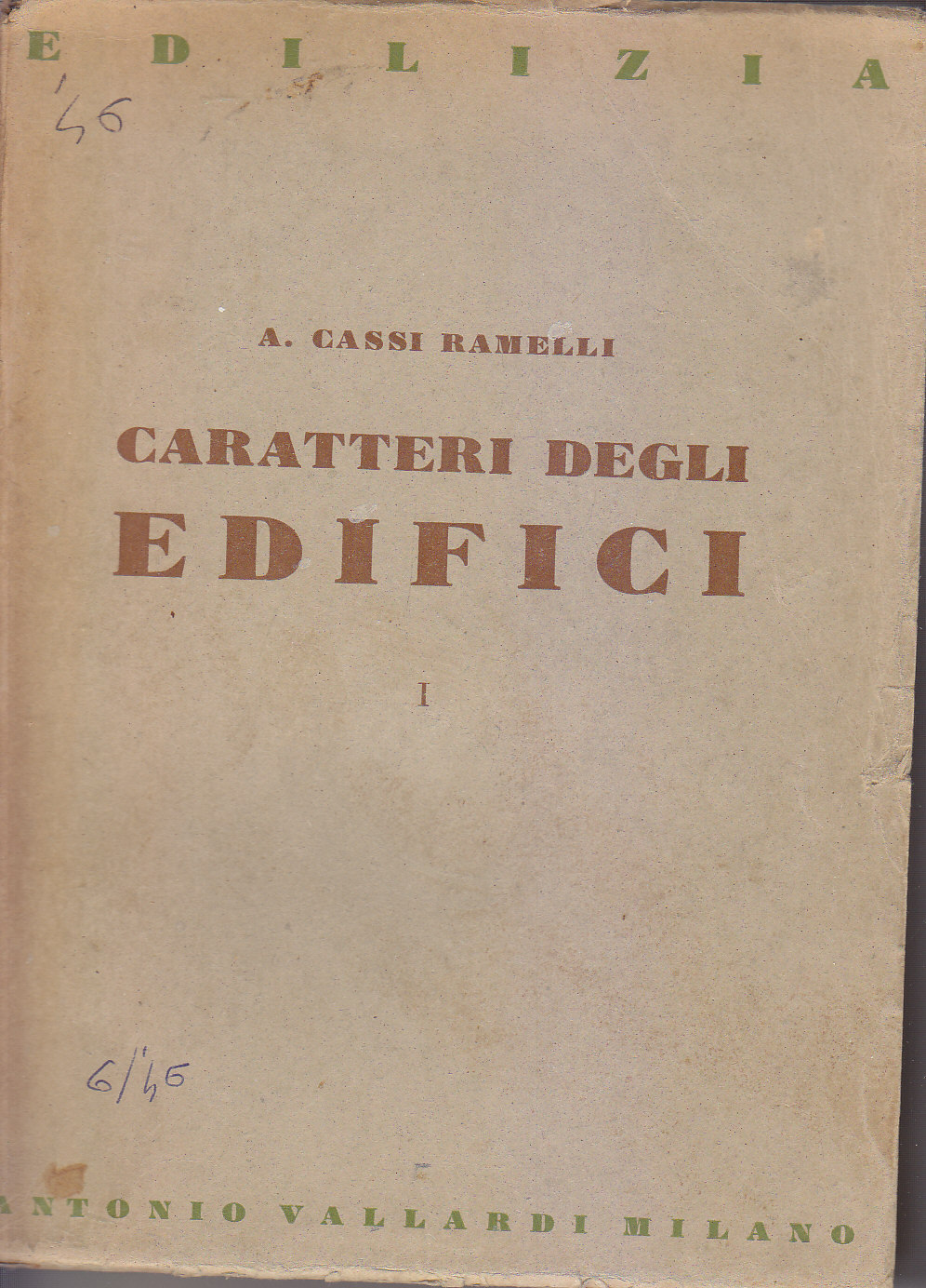 CARATTERI DEGLI EDIFICI di A. Cassi Ramelli 1946 Vallardi architettura …