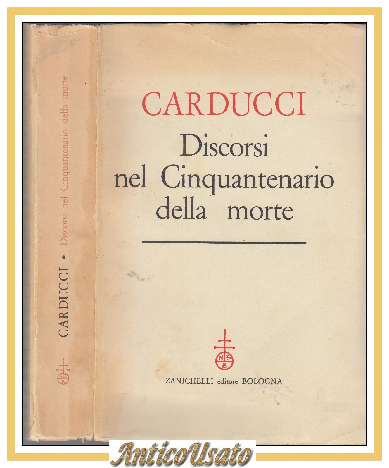 CARDUCCI DISCORSI NEL CINQUANTENARIO DELLA MORTE 1959 Zanichelli Libro