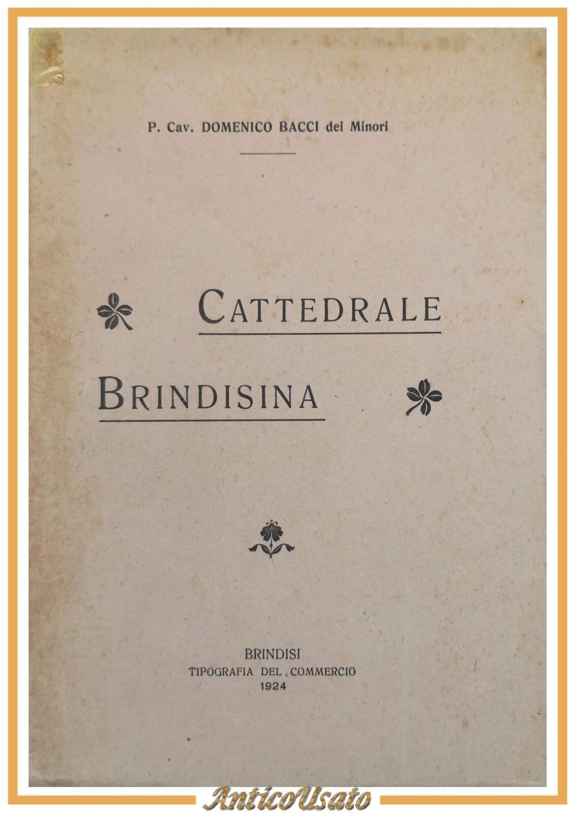 CATTEDRALE BRINDISINA di Domenico Bacci 1924 Tipografia del commercio Libro