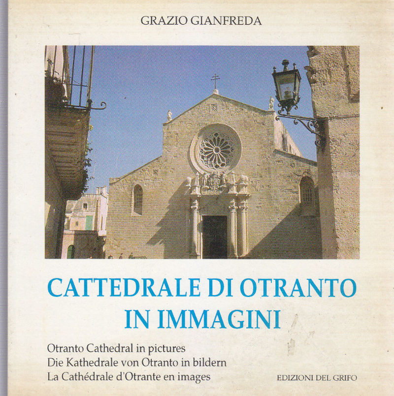 CATTEDRALE D'OTRANTO IN IMMAGINI di Grazio Gianfreda 1995 del Grifo …