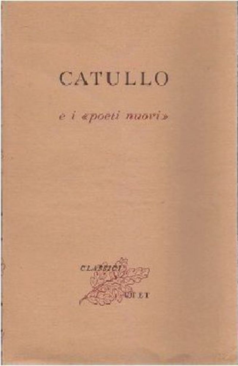 CATULLO E I POETI NUOVI a cura di Vincenzo Ciaffi …