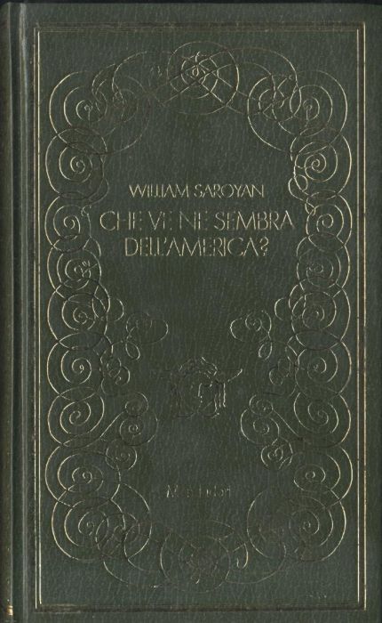 CHE VE NE SEMBRA DELL'AMERICA di William Saroyan 1970 Mondadori …