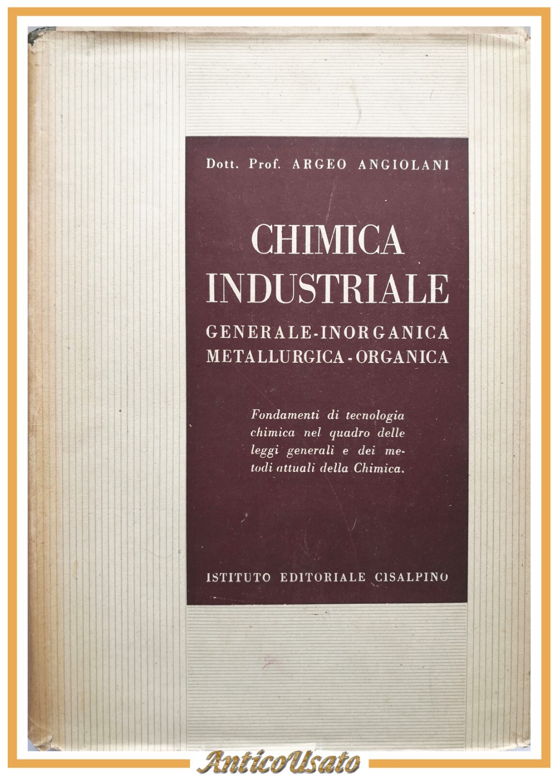 CHIMICA INDUSTRIALE di Argeo Angiolani 1946 Istituto Editoriale Cisalpino Libro