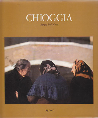 CHIOGGIA di Sergio Dall'Omo 1985 Signum editore libro illustrato storia …