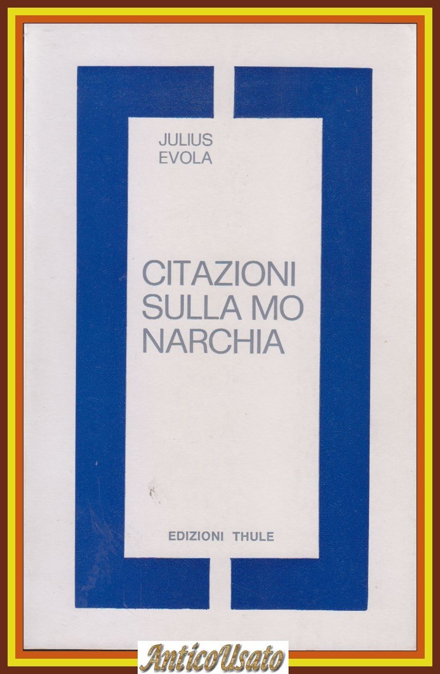 CITAZIONI SULLA MONARCHIA di Julius Evola 1978 Edizioni Thule Libro