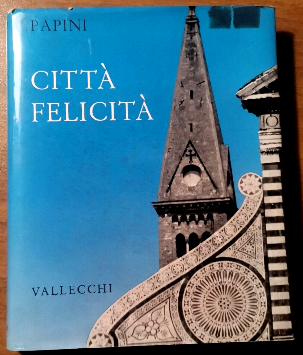 CITTÀ FELICITÀ Firenze di Giovanni Papini 1960 Vallecchi I edizione …