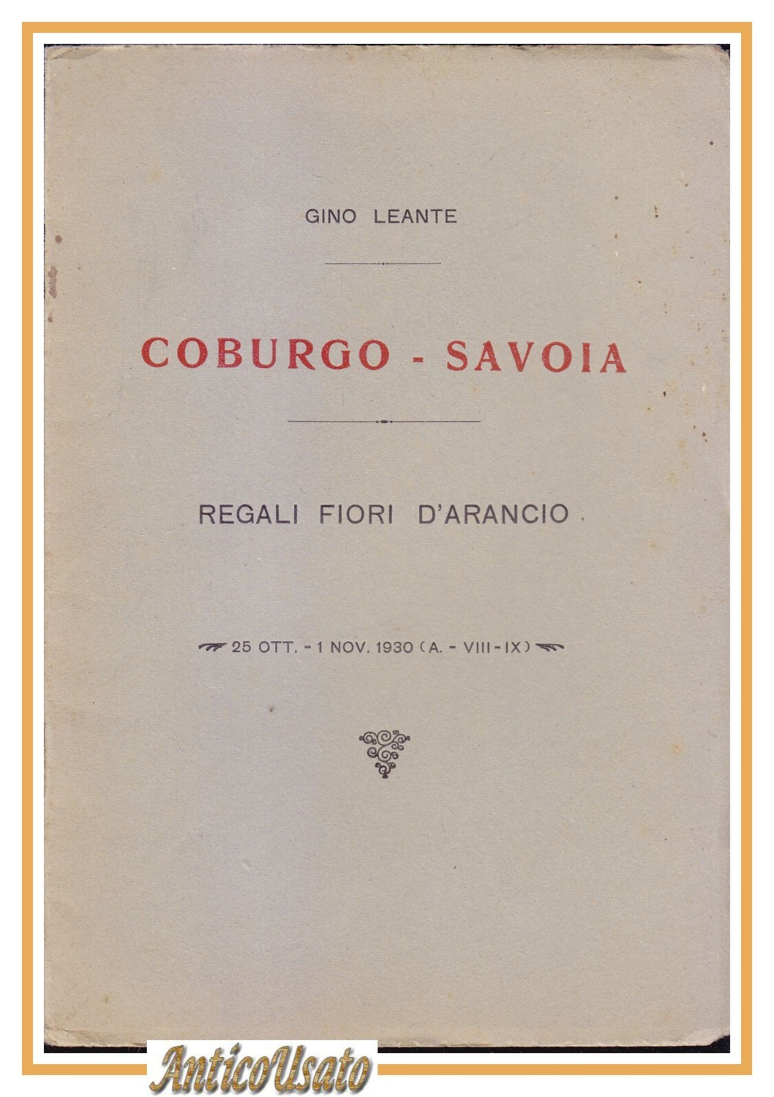 COBURGO SAVOIA REGALI FIORI D'ARANCIO di Gino Leante 1930 libro …