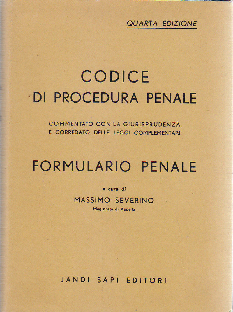 CODICE DI PROCEDURA PENALE FORMULARIO a cura di Massimo Severino …