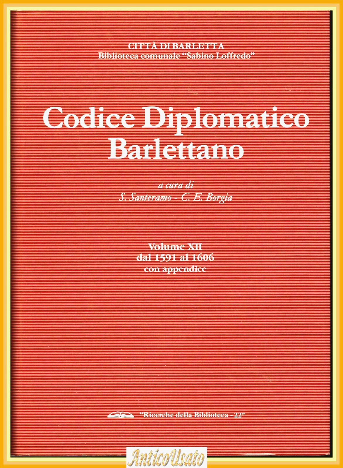 CODICE DIPLOMATICO BARLETTANO Volume XII dal 1591 al 1606 con …