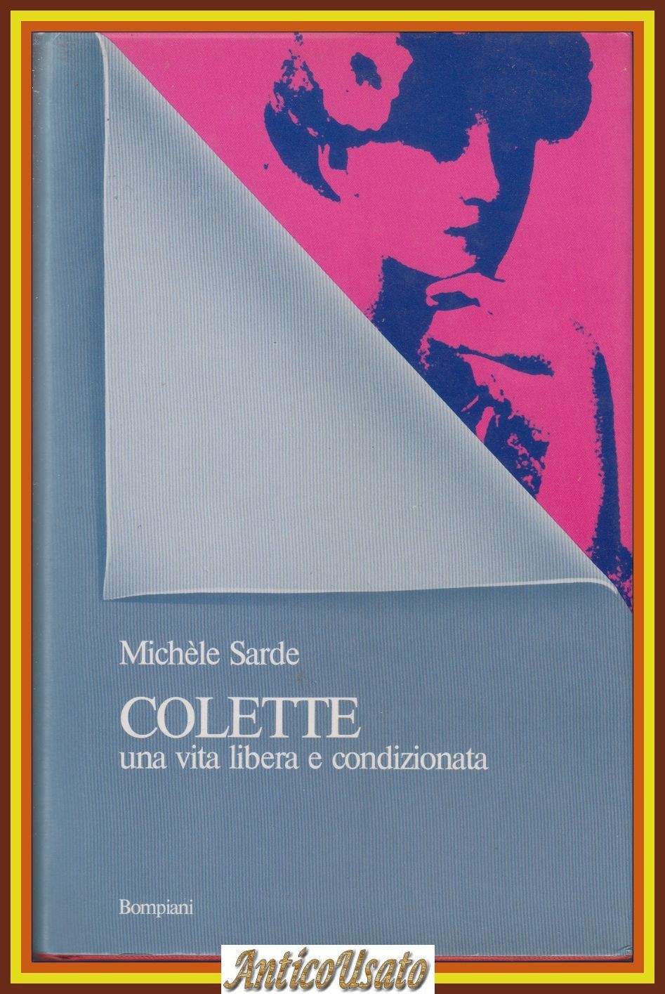 COLETTE UNA VITA LIBERA E CONDIZIONATA Di Michele Sarde 1981 …