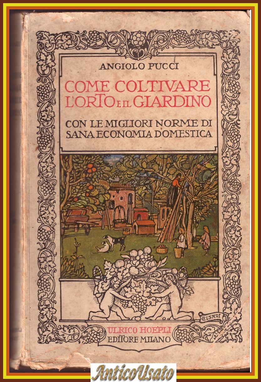COME COLTIVARE L'ORTO E IL GIARDINO di Angiolo Pucci 1924 …