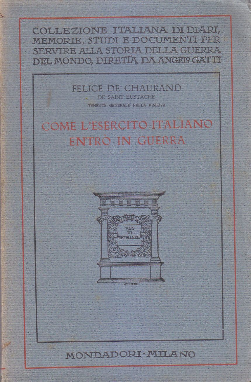 COME L'ESERCITO ITALIANO ENTRÒ IN GUERRA di Felice De Chaurand …
