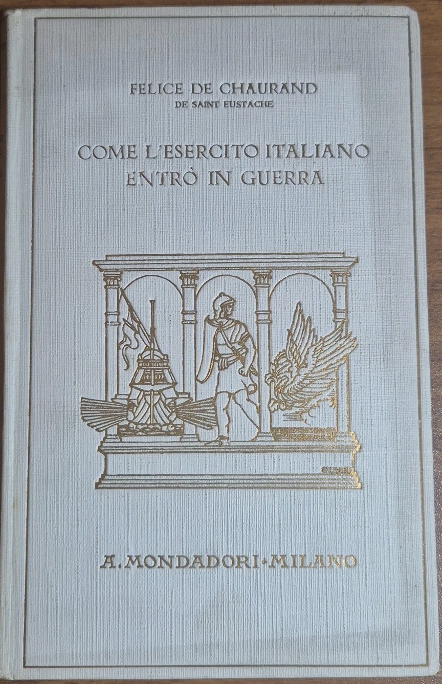 COME L’ESERCITO ITALIANO ENTRÒ IN GUERRA di Felice De Chaurand …