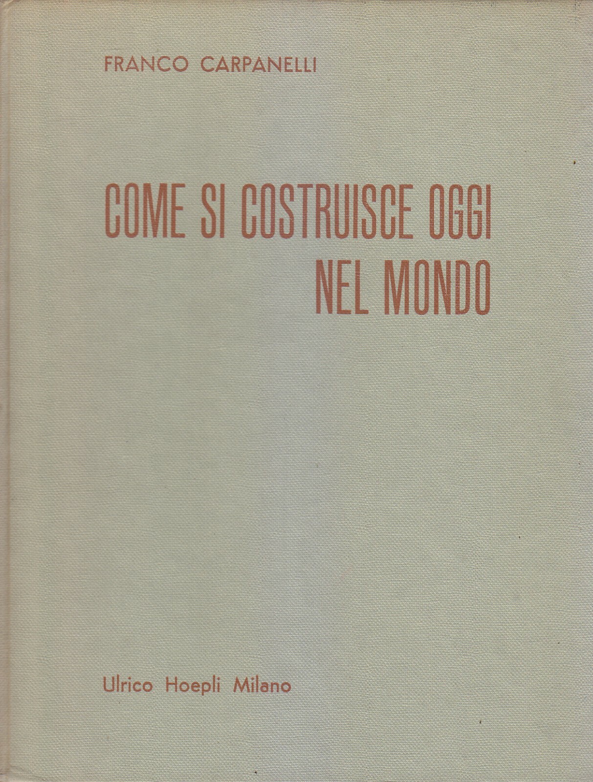 Come Si Costruisce Oggi Nel Mondo di Franco Carpanelli 1955 …