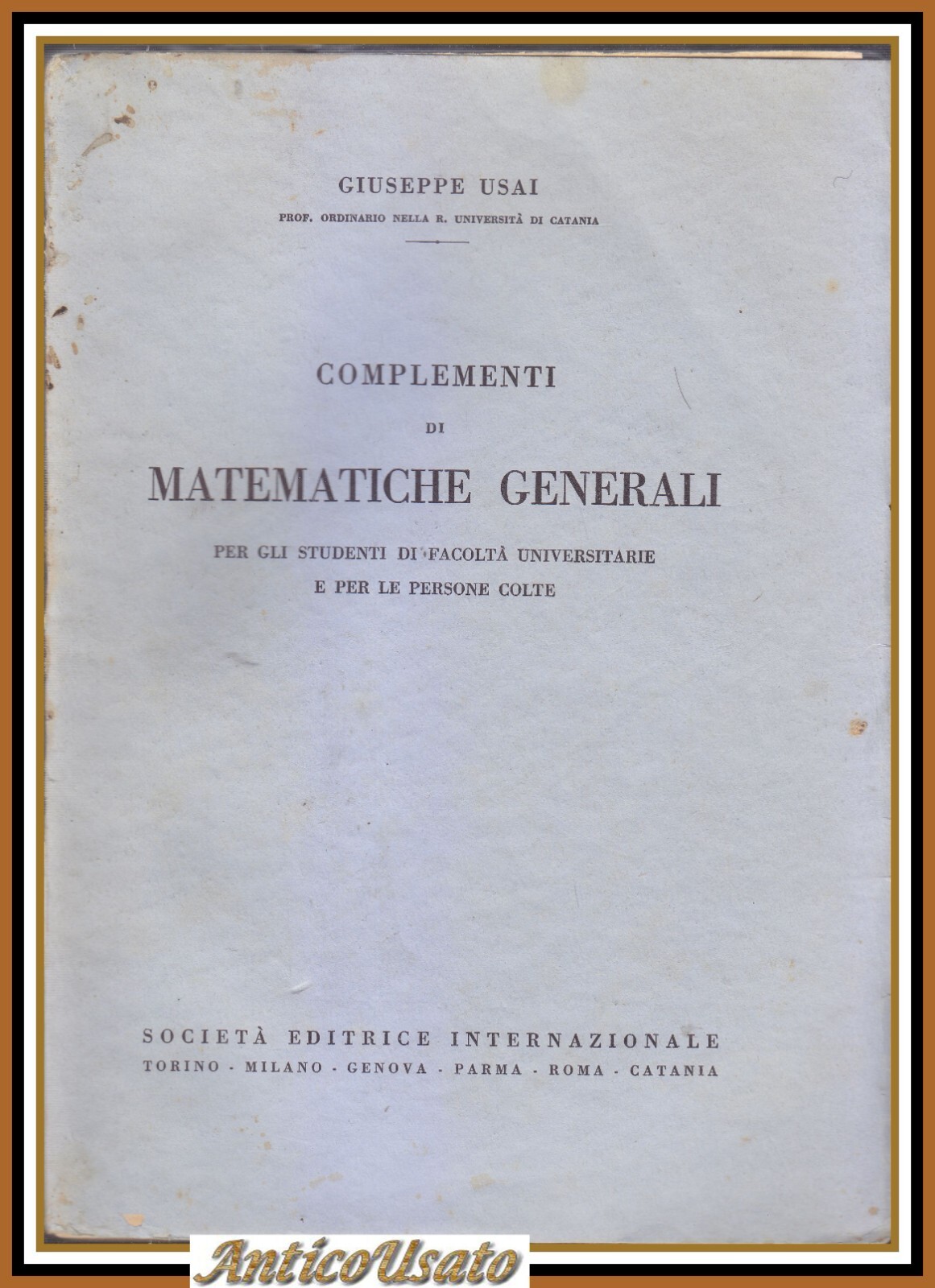 COMPLEMENTI DI MATEMATICHE GENERALI di Giuseppe Usai 1939 SEI libro …