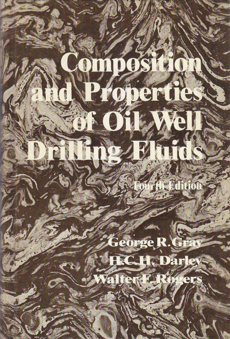 COMPOSITION AND PROPERTIES OF OIL WELL DRILLING FLUIDS di Gray …