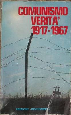 COMUNISMO VERITA' 1917 - 1967 edizioni documenti libro politica anti