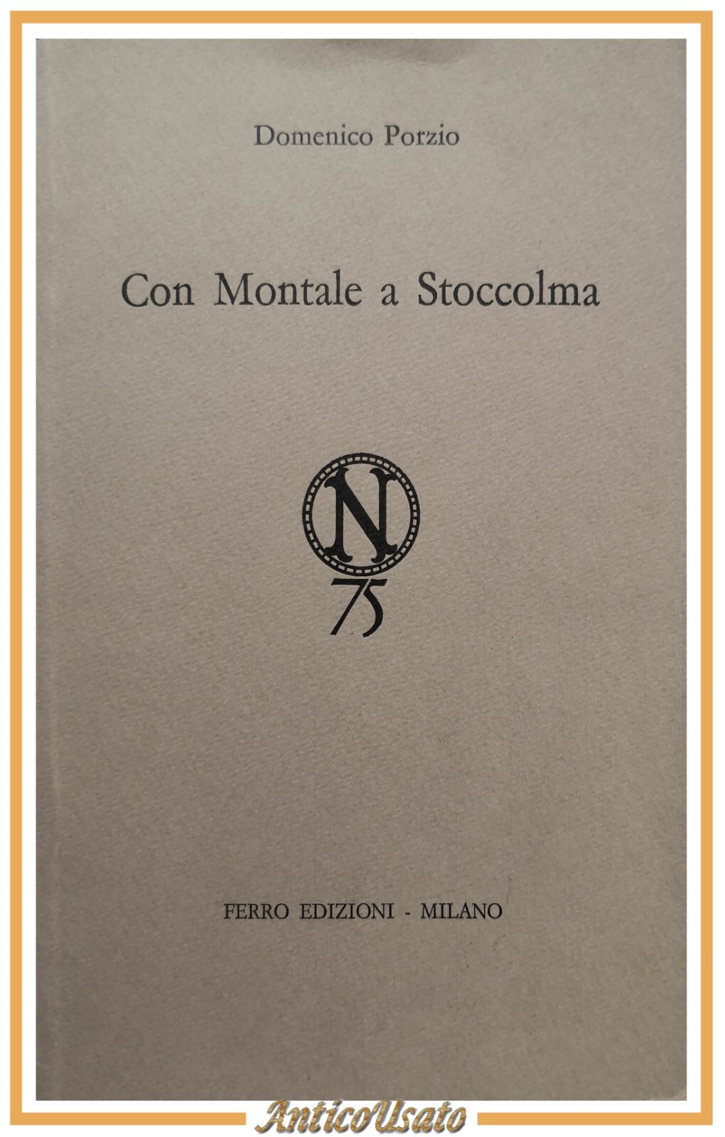CON MONTALE A STOCCOLMA di Domenico Porzio 1976 Ferro Diario …