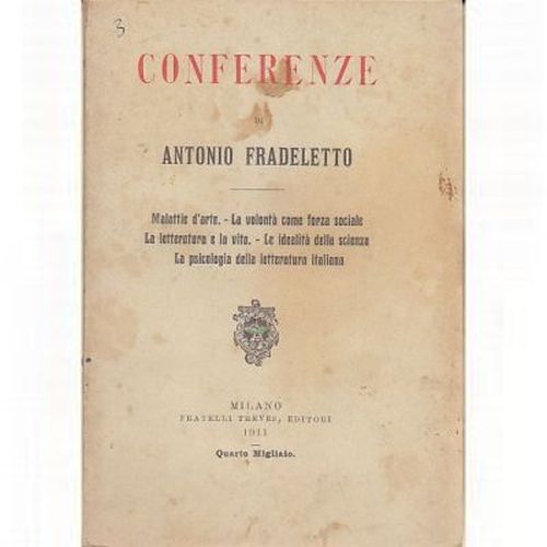 CONFERENZE DI ANTONIO FRADELETTO 1911 Treves Malattie arte letteratura libro