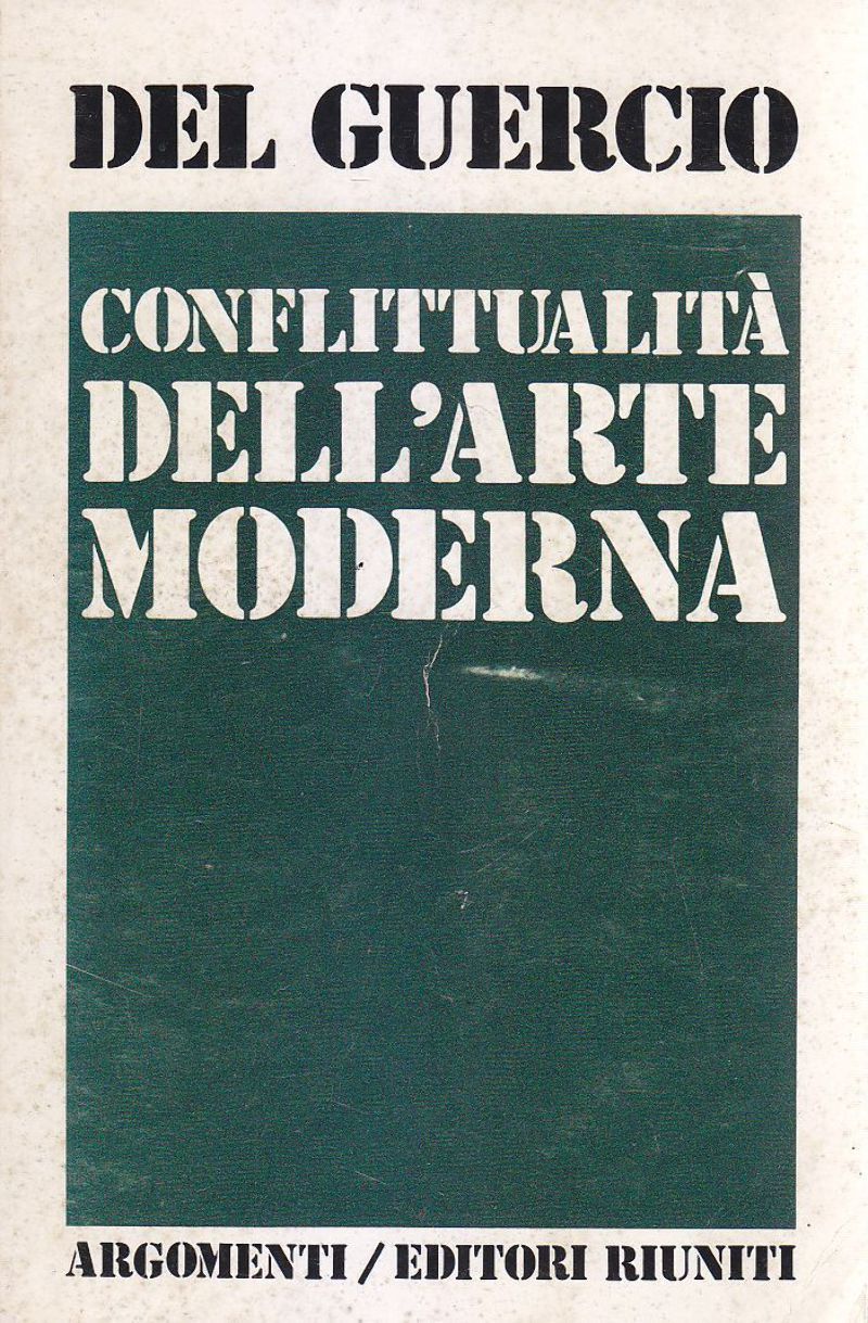 CONFLITTUALITÀ DELL'ARTE MODERNA di Antonio Del Guercio 1976 Editori Riuniti
