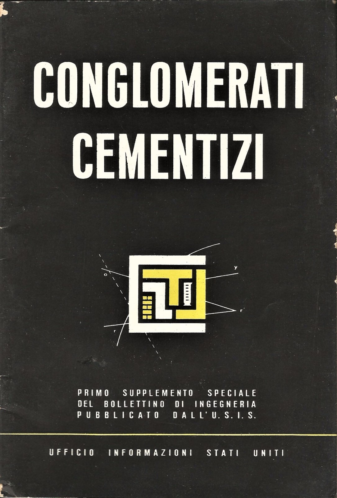 CONGLOMERATI CEMENTIZI NUOVI ORIENTAMENTI CONFEZIONE E IMPIEGO 1945 libro USIS