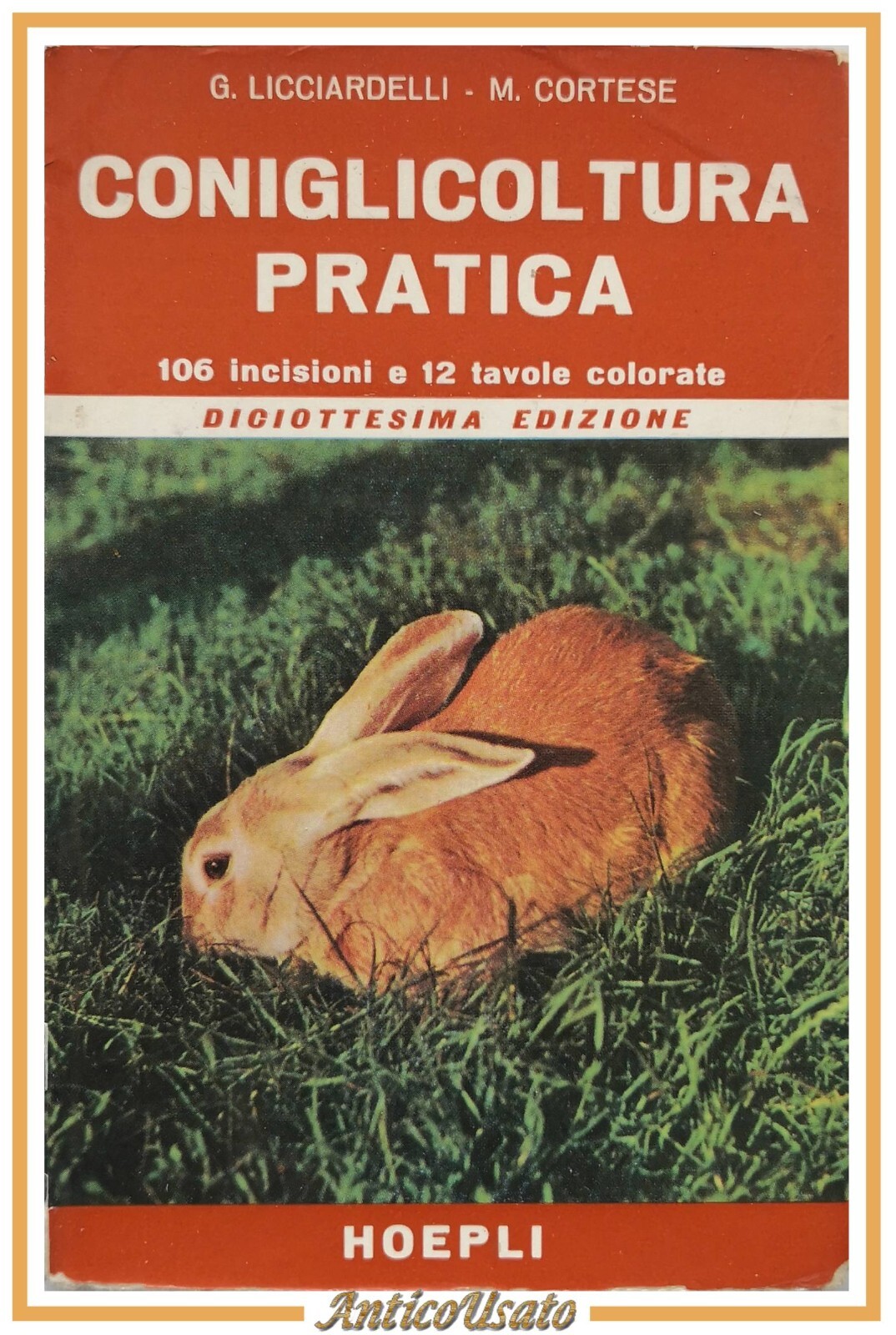 CONIGLICOLTURA PRATICA di Licciardelli e Cortese 1962 Hoepli libro illustrato