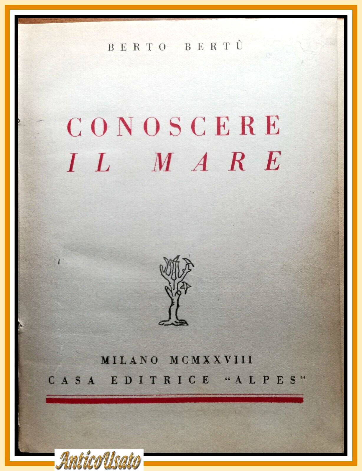 CONOSCERE IL MARE di Berto Bertù 1928 Alpes Editore Libro