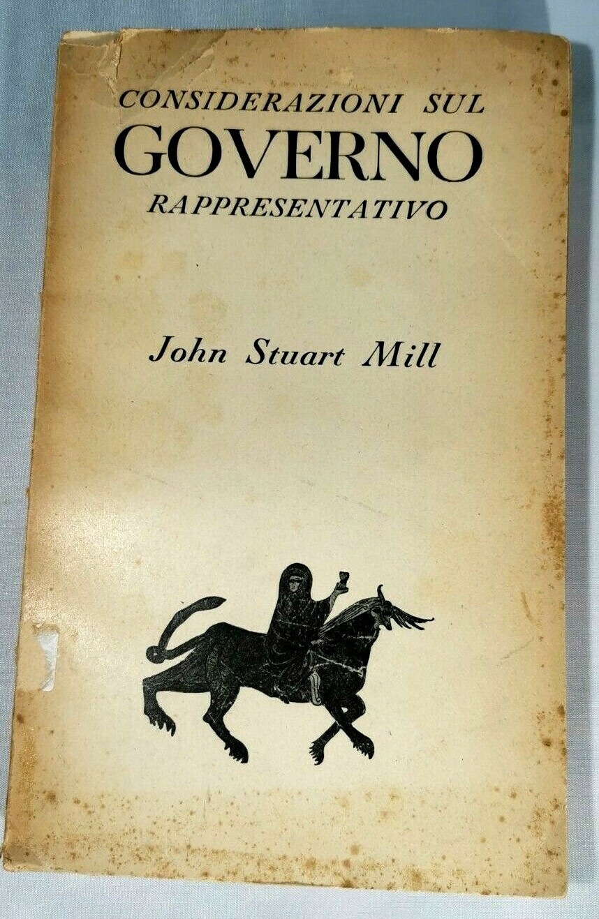 CONSIDERAZIONI SUL GOVERNO RAPPRESENTATIVO di John Stuart Mill 1946 Bompiani