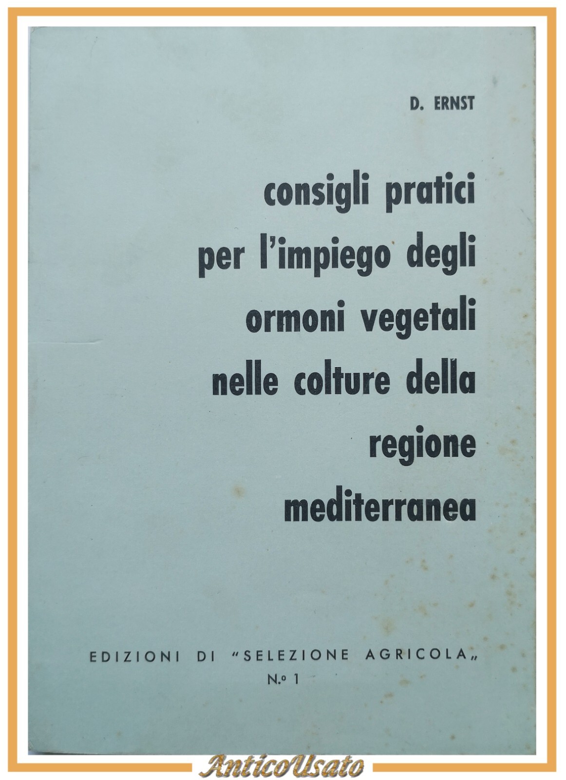 CONSIGLI PRATICI PER L'IMPIEGO DEGLI ORMONI VEGETALI NELLE COLTURE Erns …