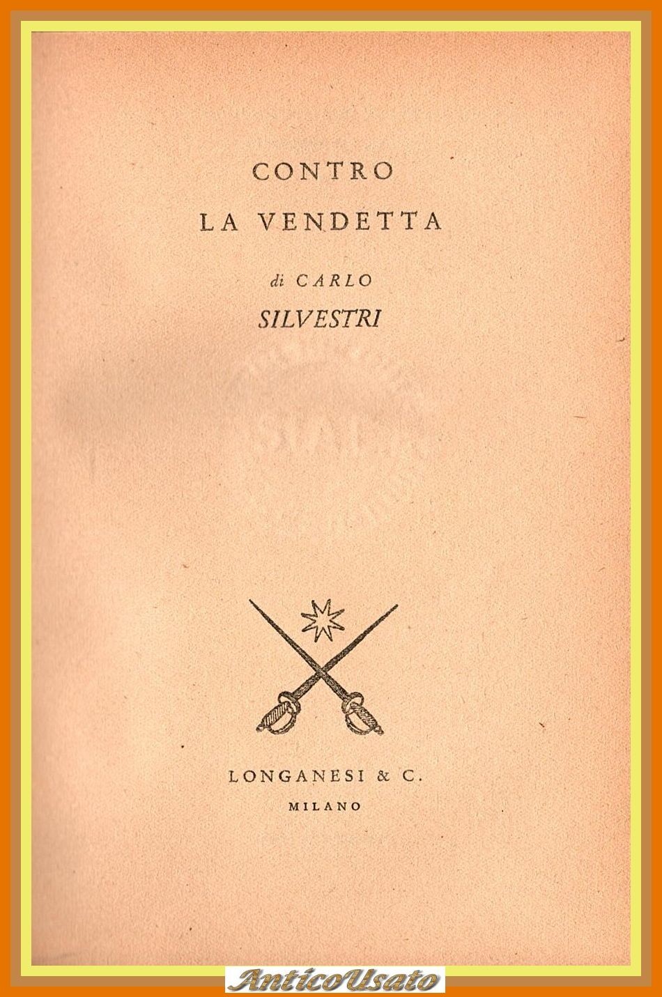 CONTRO LA VENDETTA di Carlo Silvestri 1948 Longanesi Libro fascismo …