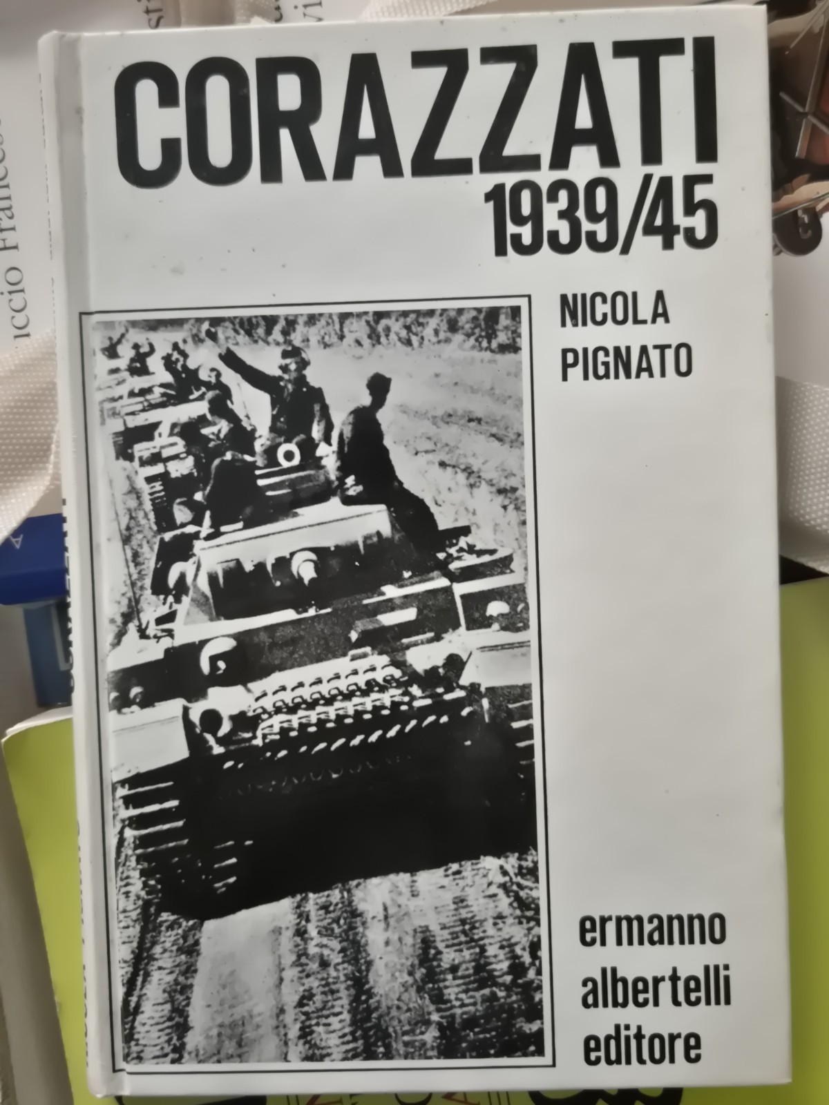 Corazzati 1939/45 di Nicola Pignato 1974 Albertelli Libro