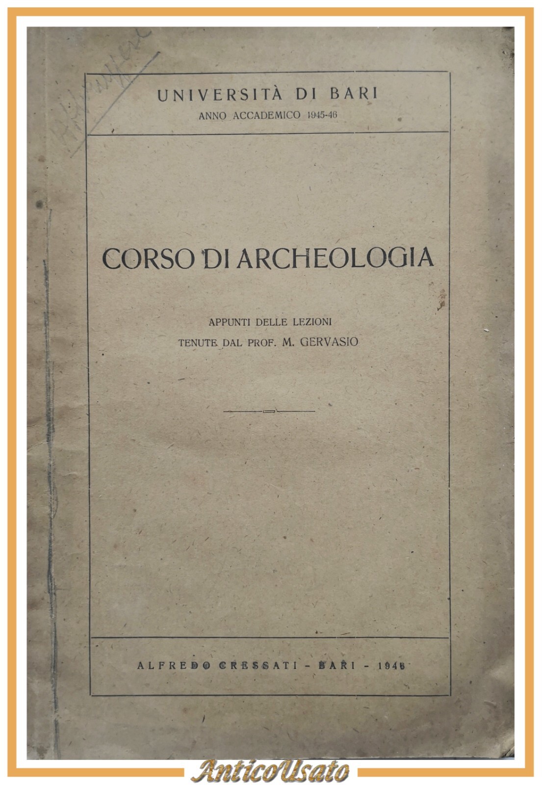 CORSO DI ARCHEOLOGIA appunti dalle lezioni M Gervasio 1946 Cressati …