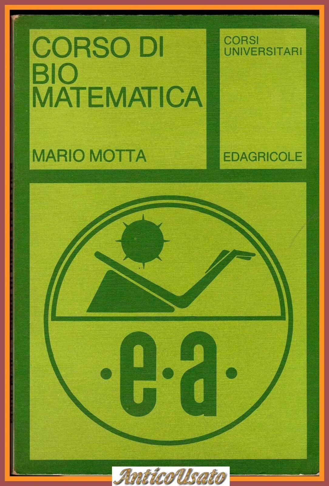 CORSO DI BIOMATEMATICA di Mario Motta 1980 Edagricole Libro università
