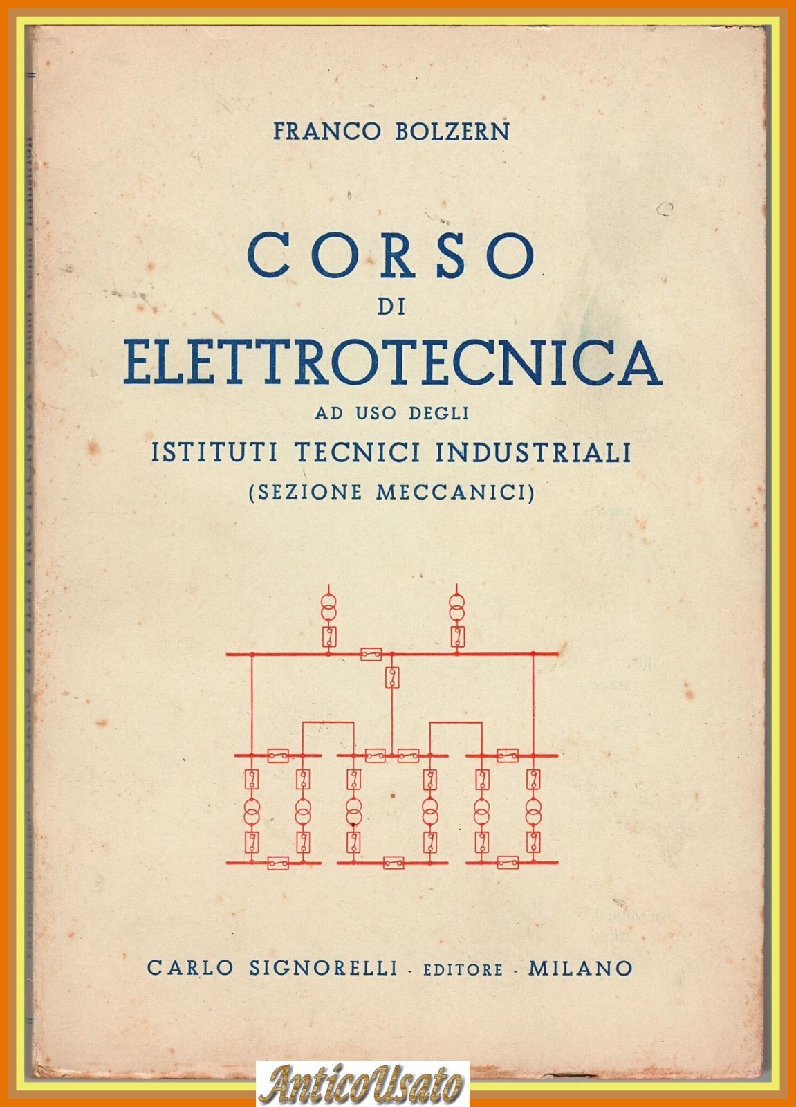 CORSO DI ELETTROTECNICA di Franco Bolzern 1954 Signorelli Libro Istituti …