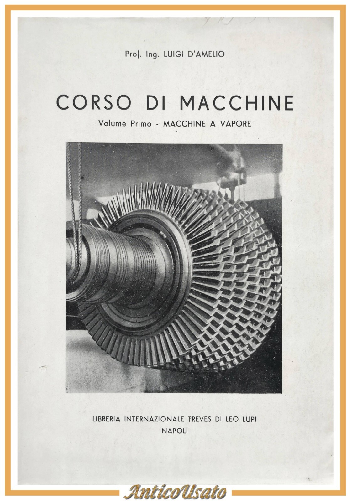 CORSO DI MACCHINE di Luigi D'Amelio volume I a vapore …