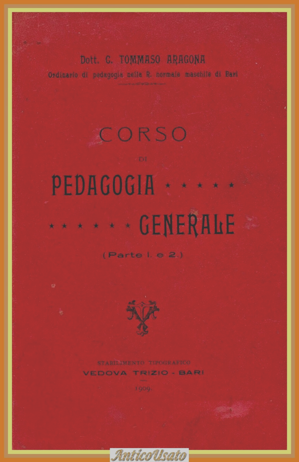 CORSO DI PEDAGOGIA GENERALE di Tommaso Aragona 1909 Vedova Trizio …