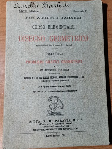 CORSO ELEMENTARE DI DISEGNO GEOMETRICO parte I di Augusto Garneri …
