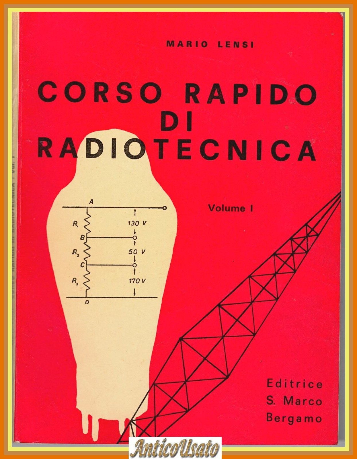 CORSO RAPIDO DI RADIOTECNICA Volume 1 Mario Lensi 1967 Editrice …